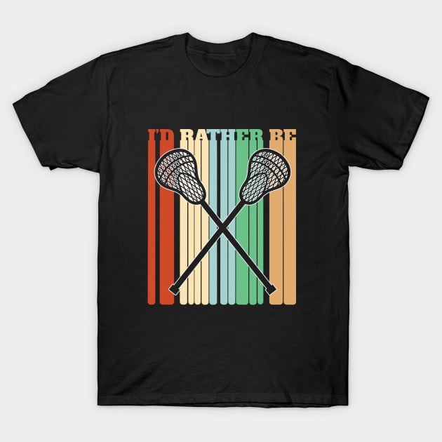 Lacrosse - Id Rather Be Playing Lacrosse T-Shirt by Kudostees